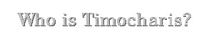 Who Is Timocharis